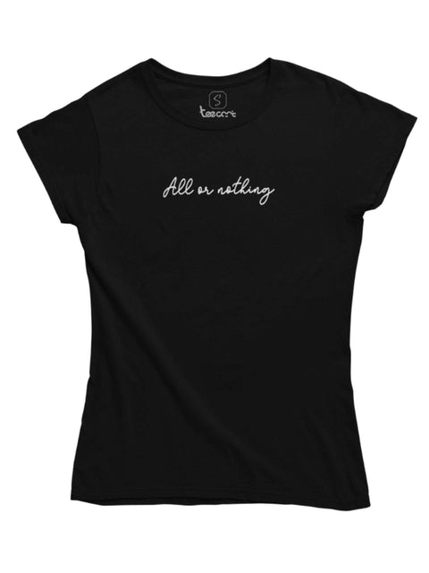 All Or Nothing Woman Tshirt