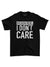I Don Care Tshirt