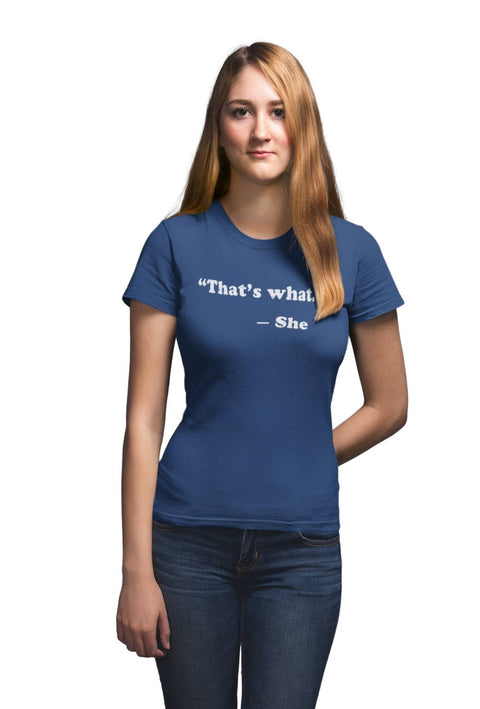 Thats What She Funny Unisex Teecart T-shirt - Tshirt - teecart - teecart